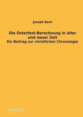 Die Osterfest-Berechnung in Alter Und Neuer Zeit 1