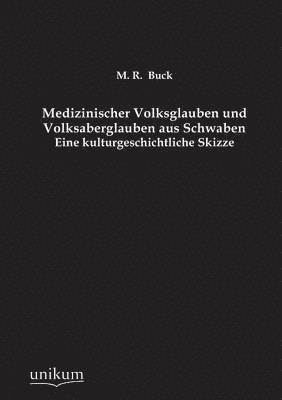 bokomslag Medizinischer Volksglauben Und Volksaberglauben Aus Schwaben