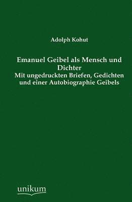 Emanuel Geibel ALS Mensch Und Dichter 1