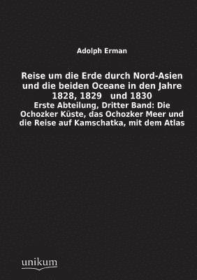 bokomslag Reise Um Die Erde Durch Nord-Asien Und Die Beiden Oceane in Den Jahre 1828, 1829 Und 1830