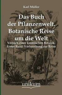 bokomslag Das Buch Der Pflanzenwelt. Botanische Reise Um Die Welt