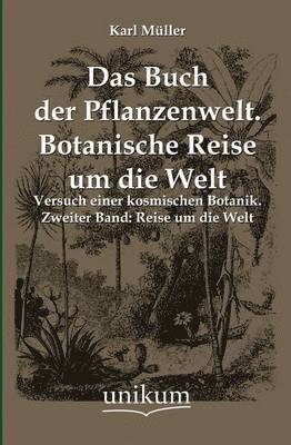 Das Buch Der Pflanzenwelt. Botanische Reise Um Die Welt 1