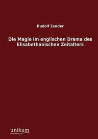 bokomslag Die Magie im englischen Drama des Elisabethanischen Zeitalters