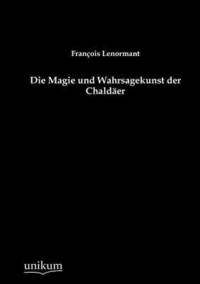 bokomslag Die Magie Und Wahrsagekunst Der Chald Er