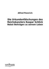 bokomslag Die Urkundenfalschungen des Reichskanzlers Kaspar Schlick