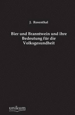 bokomslag Bier und Branntwein und ihre Bedeutung fr die Volksgesundheit