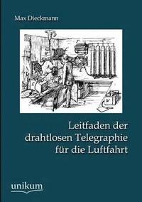 bokomslag Leitfaden der drahtlosen Telegraphie fr die Luftfahrt