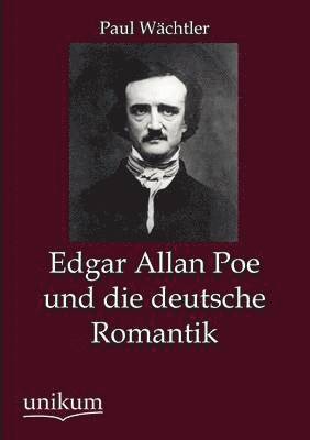 Edgar Allan Poe und die deutsche Romantik 1