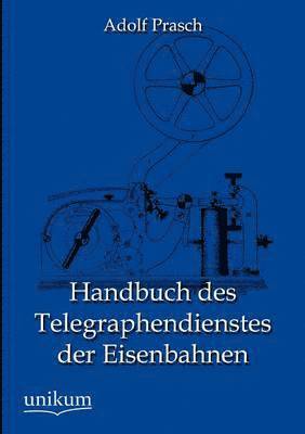 bokomslag Handbuch des Telegraphendienstes der Eisenbahnen