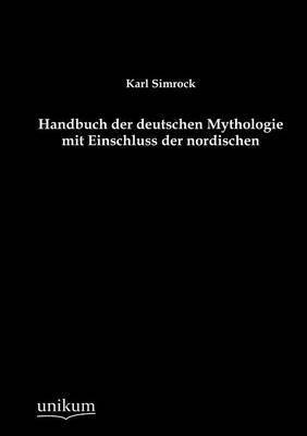 bokomslag Handbuch der deutschen Mythologie mit Einschluss der nordischen