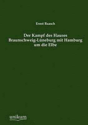 bokomslag Der Kampf des Hauses Braunschweig-Lneburg mit Hamburg um die Elbe