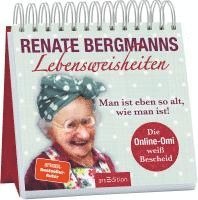 Renate Bergmanns Lebensweisheiten. Man ist eben so alt, wie man ist! 1