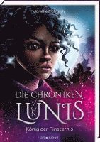 Die Chroniken von Lunis - König der Finsternis (Die Chroniken von Lunis 2) 1