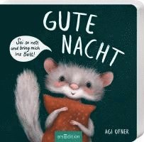 Agi Ofner - Gute Nacht! Sei so nett und bring mich ins Bett!, Kartonnage