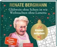 Renate Bergmann - Glühwein ohne Schuss ist wie Weihnachten ohne Lametta, Inbunden