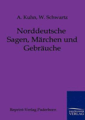 bokomslag Norddeutsche Sagen, Marchen und Gebrauche