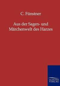 bokomslag Aus der Sagen- und Marchenwelt des Harzes