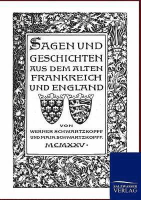 bokomslag Sagen und Geschichten aus dem alten Frankreich und England