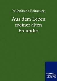 bokomslag Aus dem Leben meiner alten Freundin