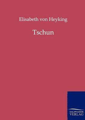 Elisabeth Von Heyking, Elisabeth von Heyking, Elisabeth Von Heyking - Tschun, Häftad