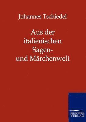 bokomslag Aus der italienischen Sagen- und Marchenwelt