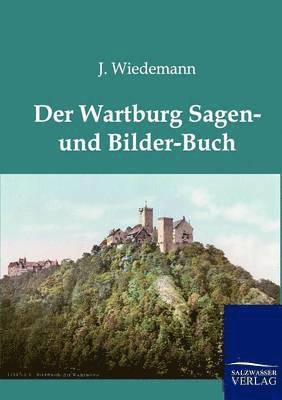 Der Wartburg Sagen und Bilder-Buch 1