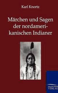 bokomslag Mrchen und Sagen der Nordamerikanischen Indianer