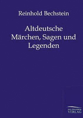 Altdeutsche Märchen, Sagen und Legenden