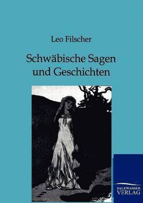 bokomslag Schwäbische Sagen und Geschichten