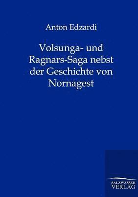 bokomslag Volsunga- und Ragnars-Saga nebst der Geschichte von Nornagest