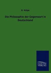 bokomslag Die Philosophie der Gegenwart in Deutschland