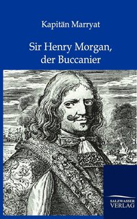 bokomslag Sir Henry Morgan, der Buccanier