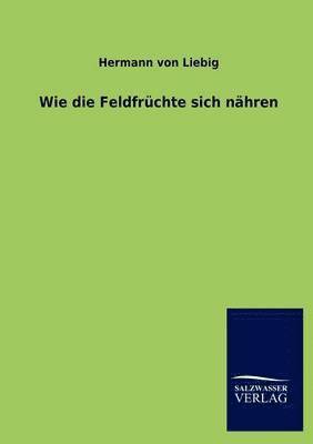 bokomslag Wie die Feldfrüchte sich nähren
