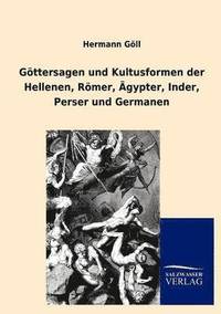 bokomslag G Ttersagen Und Kultusformen Der Hellenen, R Mer, Gypter, Inder, Perser Und Germanen