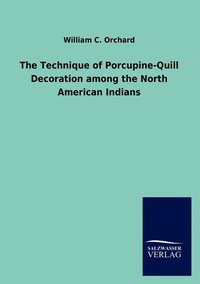 bokomslag The Technique of Porcupine-Quill Decoration among the North American Indians