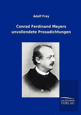 Conrad Ferdinand Meyers Unvollendete Prosadichtungen 1
