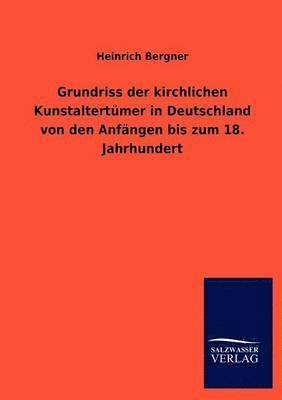 bokomslag Grundriss der kirchlichen Kunstaltertumer in Deutschland von den Anfangen bis zum 18. Jahrhundert