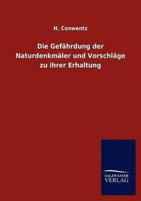 bokomslag Die Gefahrdung der Naturdenkmaler und Vorschlage zu ihrer Erhaltung