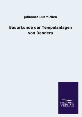 Johannes Duemichen - Bauurkunde der Tempelanlagen von Dendera, Häftad