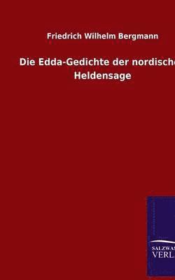 Friedrich Wilhelm Bergmann - Edda-Gedichte Der Nordischen Heldensage, Häftad