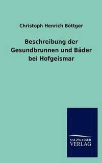 bokomslag Beschreibung der Gesundbrunnen und Bader bei Hofgeismar