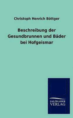 bokomslag Beschreibung der Gesundbrunnen und Bader bei Hofgeismar