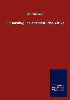 Ein Ausflug ins altchristliche Afrika 1