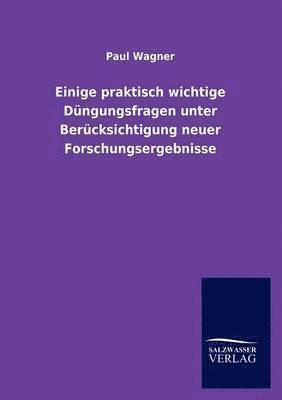 bokomslag Einige praktisch wichtige Düngungsfragen unter Berücksichtigung neuer Forschungsergebnisse