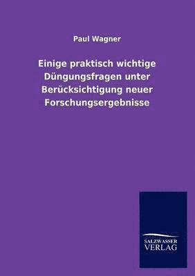 Einige praktisch wichtige Dungungsfragen unter Berucksichtigung neuer Forschungsergebnisse 1