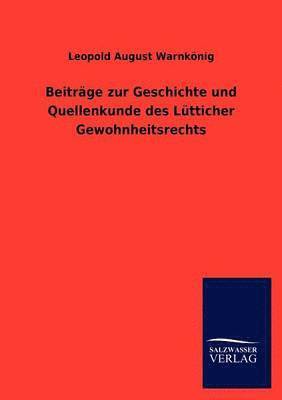 Beitr GE Zur Geschichte Und Quellenkunde Des L Tticher Gewohnheitsrechts 1