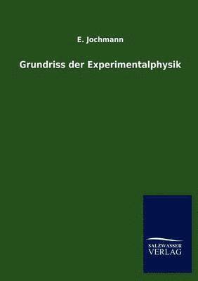 E Jochmann, E. Jochmann - Grundriss der Experimentalphysik, Häftad