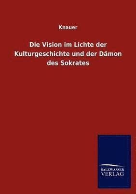 Die Vision im Lichte der Kulturgeschichte und der Damon des Sokrates 1