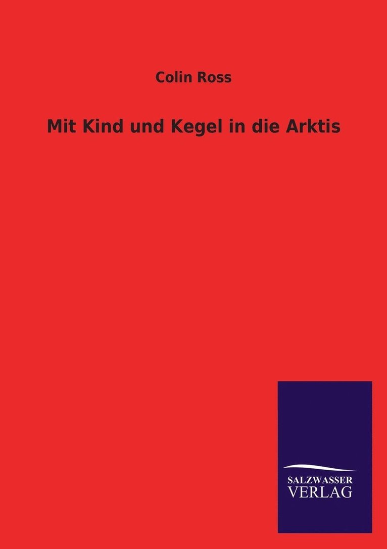 Colin Ross - Mit Kind und Kegel in die Arktis, Häftad