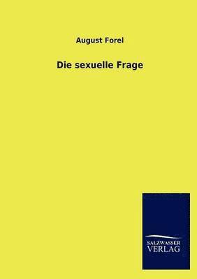 August Forel - sexuelle Frage, Häftad